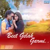 About Beet Gelak Garmi Song